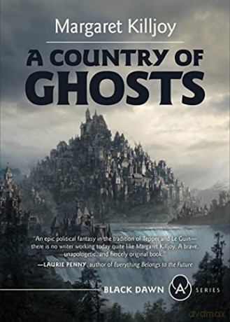 A Country Of Ghosts: The Rise and Decline of Citizenship: 2 (Black Dawn) - Margaret Killjoy [KSIĄŻKA]