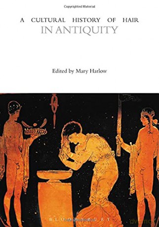 A Cultural History of Hair in Antiquity (The Cultural Histories Series) - Mary Harlow [KSIĄŻKA]