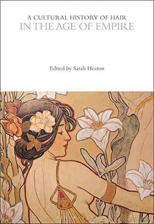 A Cultural History of Hair in the Age of Empire (The Cultural Histories Series) - Sarah Heaton [KSIĄŻKA]