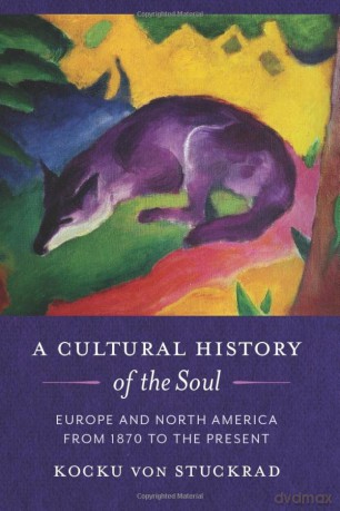 A Cultural History of the Soul: Europe and North America from 1870 to the Present - Kocku von Stuckrad [KSIĄŻKA]
