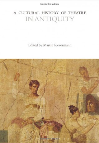 A Cultural History of Theatre in Antiquity: 1 (The Cultural Histories Series) - Martin Revermann [KSIĄŻKA]