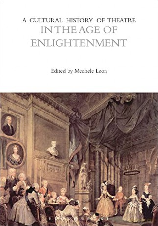 A Cultural History of Theatre in the Age of Enlightenment: 4 (The Cultural Histories Series) - Mechele Leon [KSIĄŻKA]