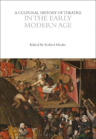 A Cultural History of Theatre in the Early Modern Age: 3 (The Cultural Histories Series) - Robert Henke [KSIĄŻKA]
