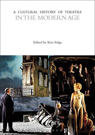 A Cultural History of Theatre in the Modern Age (The Cultural Histories Series) - Kim Solga [KSIĄŻKA]