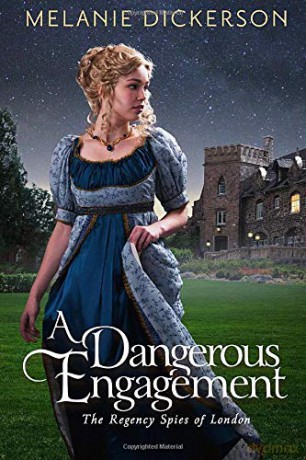 A Dangerous Engagement: 3 (The Regency Spies of London, 3) - Melanie Dickerson [KSIĄŻKA]