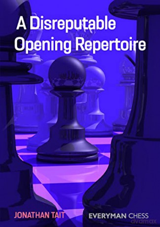 A Disreputable Opening Repertoire (Everyman Chess) - Jonathan Tait [KSIĄŻKA]