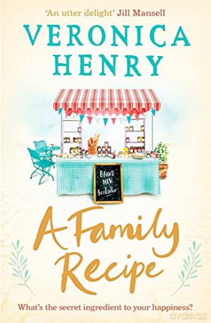 A Family Recipe: The feel-good read of 2018: A deliciously feel-good story of family and friendship, from the Sunday Times bestselling author - Veronica Henry [KSIĄŻKA]