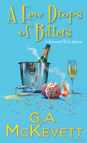 A Few Drops of Bitters: 26 (A Savannah Reid Mystery (#26)) - G. A. McKevett [KSIĄŻKA]