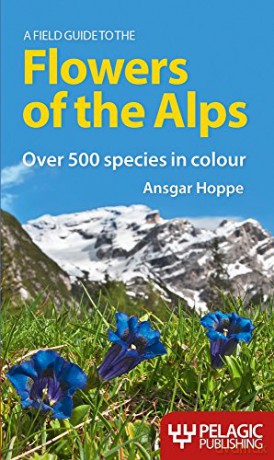 A Field Guide to the Flowers of the Alps (Pelagic Identification Guides) - Ansgar Hoppe [KSIĄŻKA]