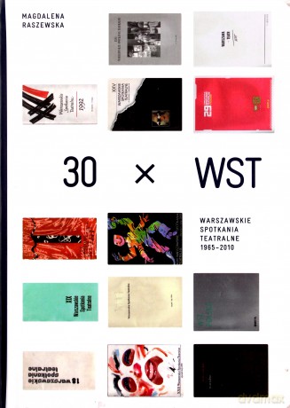 30 x  WST Warszawskie Spotkania Teatralne 1965-2010  - Magdalena Raszewska [KSIĄŻKA]