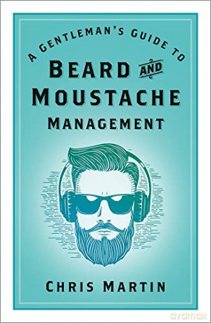 A Gentleman's Guide to Beard and Moustache Management - Chris Martin [KSIĄŻKA]
