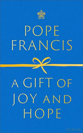 A Gift of Joy and Hope - Pope Francis [KSIĄŻKA]