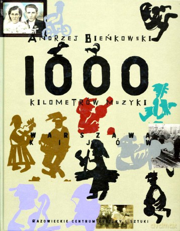 1000 kilometrów muzyki. Warszawa - Kijów. - Andrzej Bieńkowski [KSIĄŻKA]