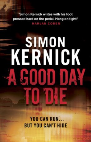 A Good Day to Die: (Dennis Milne: book 2): the gut-punch of a thriller from bestselling author Simon Kernick that you won't be able put down (Dennis Milne, 2) - Simon Kernick [KSIĄŻKA]