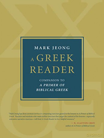 A Greek Reader: Companion to a Primer of Biblical Greek (Eerdmans Language Resources) - Mark Jeong [KSIĄŻKA]