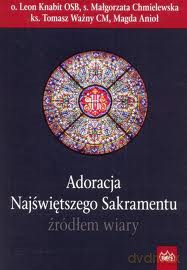 Adoracja Najświętszego Sakramentu źródłem wiary  [KSIĄŻKA]