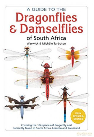 A Guide To The Dragonflies and Damselflies of South Africa: Covering the 164 species of dragonfly and damselfly found in South Africa, Lesotho and Swaziland - Warwick Tarboton [KSIĄŻKA]