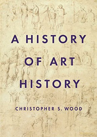 A History of Art History - Christopher S. Wood [KSIĄŻKA]