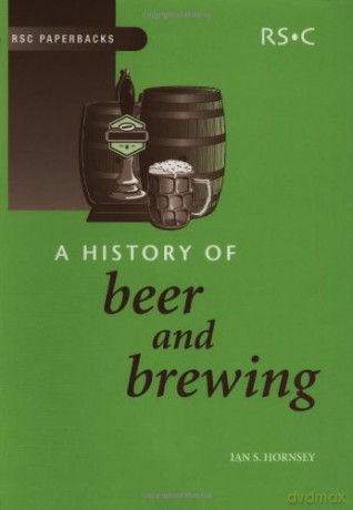 A History of Beer and Brewing: 34 (RSC Paperbacks) - Ian S Hornsey [KSIĄŻKA]