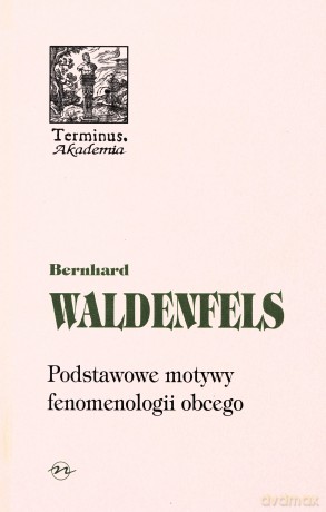Podstawowe motywy fenomenologii obcego. - Waldenfels Bernhard [KSIĄŻKA]