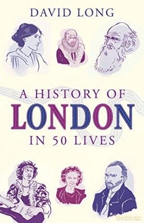 A History of London in 50 Lives - David Long [KSIĄŻKA]