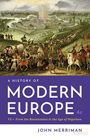 A History of Modern Europe: From the Renaissance to the Age of Napoleon: 1 - John Merriman [KSIĄŻKA]