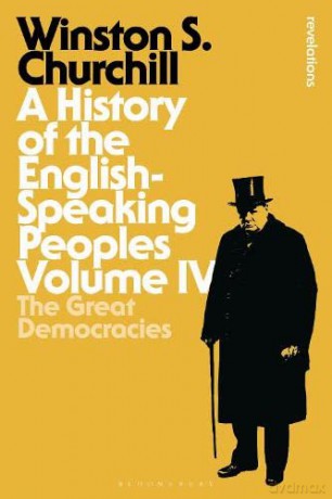 A History of the English-Speaking Peoples Volume IV: The Great Democracies: 4 (Bloomsbury Revelations) - Sir Winston S. Churchill [KSIĄŻKA]