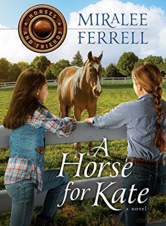 A Horse for Kate (Horses and Friends): 1 - Miralee Ferrell [KSIĄŻKA]