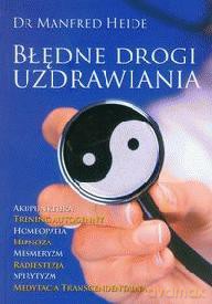 Błędnie drogi uzdrawiania - Manfred Heide [KSIĄŻKA]