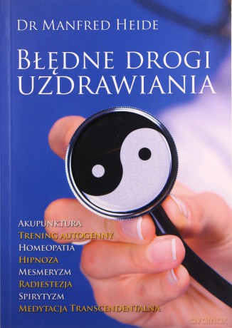 Błędnie drogi uzdrawiania - Manfred Heide [KSIĄŻKA]