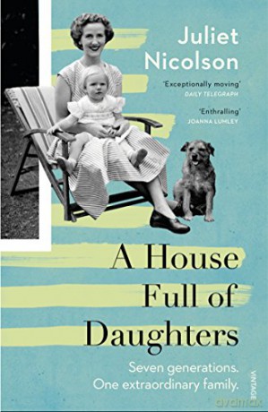 A House Full of Daughters: Juliet Nicolson - Juliet Nicolson [KSIĄŻKA]
