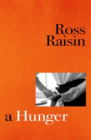 A Hunger: From the prizewinning author of GOD'S OWN COUNTRY - Ross Raisin [KSIĄŻKA]