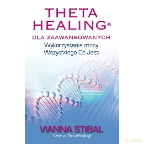 Theta Healing dla Zaawansowanych - Vianna Stibal [KSIĄŻKA]
