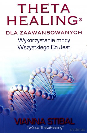 Theta Healing dla Zaawansowanych - Vianna Stibal [KSIĄŻKA]
