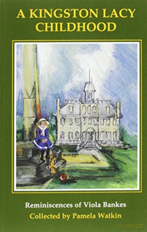A Kingston Lacy Childhood: Reminiscences of Viola Bankes - Pamela Watkin [KSIĄŻKA]