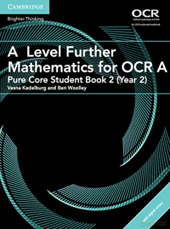 A Level Further Mathematics for OCR A Pure Core Student Book 2 (Year 2) with Digital Access (2 Years) (AS/A Level Further Mathematics OCR) - Ben Woolley [KSIĄŻKA]