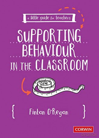 A Little Guide for Teachers: Supporting Behaviour in the Classroom (A Little Guide for Teachers) - Fintan O'Regan [KSIĄŻKA]