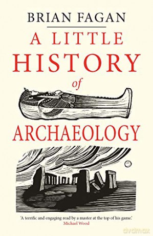A Little History of Archaeology (Little Histories) - Brian Fagan [KSIĄŻKA]
