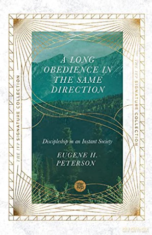 A Long Obedience in the Same Direction: Discipleship in an Instant Society (The IVP Signature Collection) - Eugene H. Peterson [KSIĄŻKA]