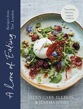 A Love of Eating: Recipes from Tart London - Lucy Carr-Ellison [KSIĄŻKA]