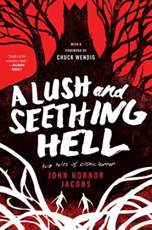 A Lush and Seething Hell: Two Tales of Cosmic Horror - John Hornor Jacobs [KSIĄŻKA]