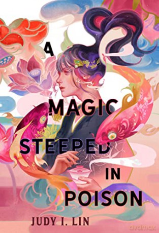 A Magic Steeped In Poison - Judy I. Lin [KSIĄŻKA]