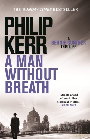 A Man Without Breath: fast-paced historical thriller from a global bestselling author (Bernie Gunther) - Philip Kerr [KSIĄŻKA]