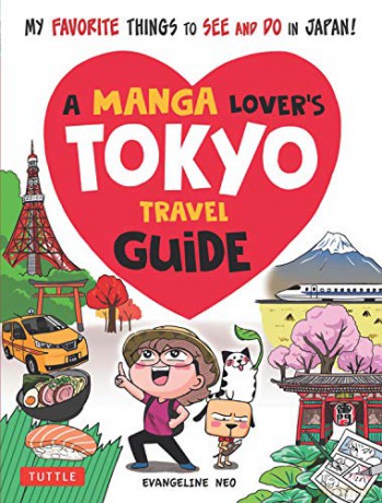 A Manga Lover's Tokyo Travel Guide: My Favorite Things to See and Do In Japan - Evangeline Neo [KOMIKS]