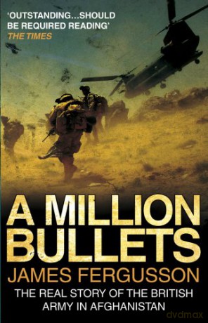 A Million Bullets: The real story of the British Army in Afghanistan - James Fergusson [KSIĄŻKA]
