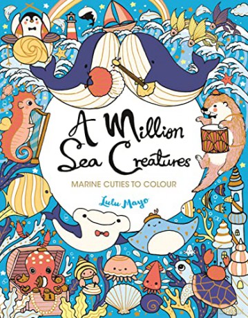 A Million Sea Creatures: Marine Cuties to Colour (A Million Creatures to Colour) - Lulu Mayo [KSIĄŻKA]