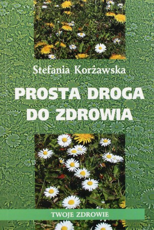Prosta droga do zdrowia - Korżawska Stefania [KSIĄŻKA]