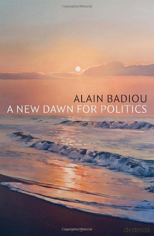 A New Dawn for Politics - Alain Badiou [KSIĄŻKA]