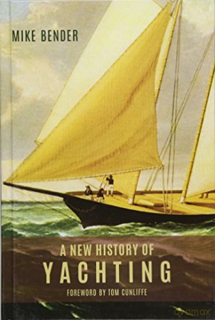 A New History of Yachting - Mike Bender [KSIĄŻKA]