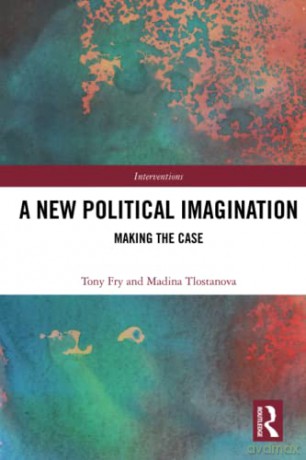 A New Political Imagination: Making the Case (Interventions) - Tony Fry [KSIĄŻKA]